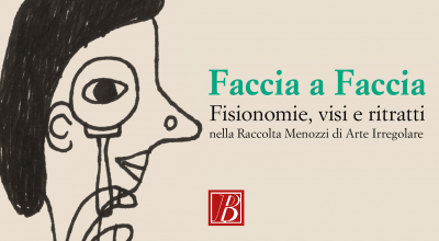 Faccia a faccia. Fisionomie, visi e ritratti nella Raccolta Menozzi di Arte Irregolare