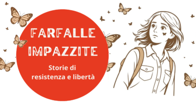 Farfalle impazzite. Storie di resistenza e libertà