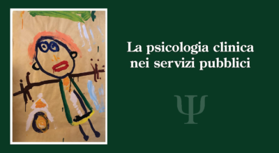 “La psicologia clinica nei servizi pubblici – cura prevenzione, formazione, tirocinio”