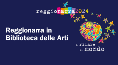 Reggionarra in Biblioteca delle Arti