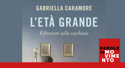 “L’età grande. Riflessioni sulla vecchiaia”
