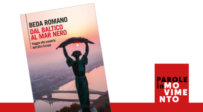 “Dal Baltico al Mar Nero. Viaggio alla scoperta dell’altra Europa”