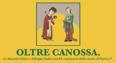 Oltre Canossa. La dinastia Salica e il Regno Italico nel IX centenario della morte di Enrico V