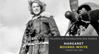 Introduzione alla mostra “Margaret Bourke-White”