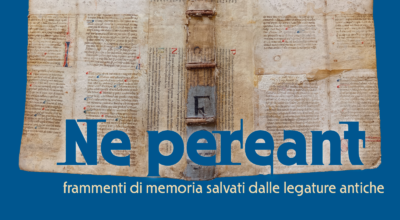 Ne pereant. Frammenti di memoria salvati dalle legature antiche